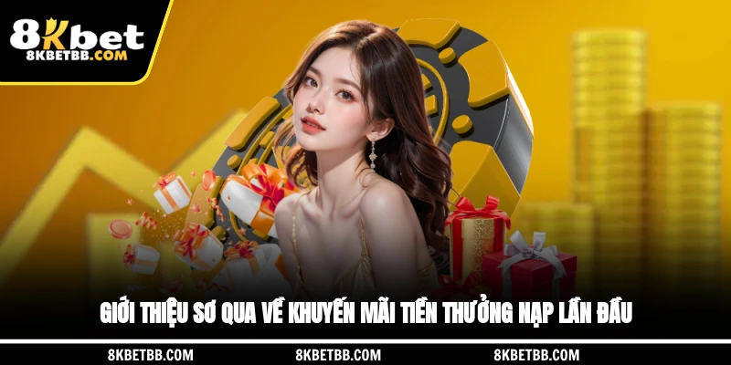 Giới thiệu sơ qua về khuyến mãi tiền thưởng nạp đầu