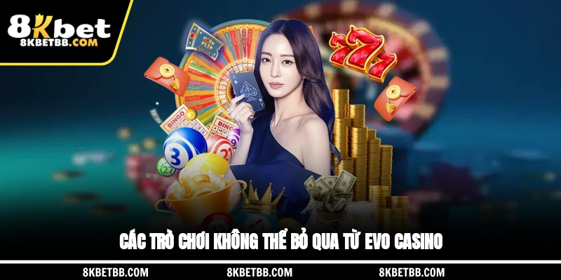 Các trò chơi không thể bỏ qua từ EVO Casino