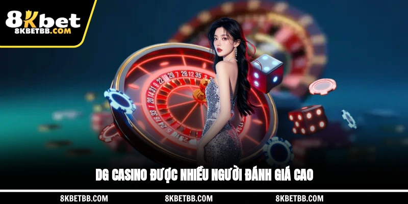 DG Casino được nhiều người đánh giá cao