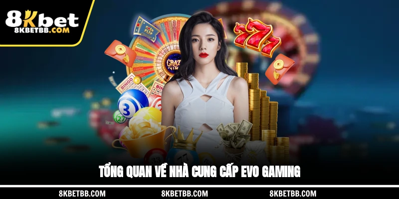 Tổng quan về nhà cung cấp EVO Casino