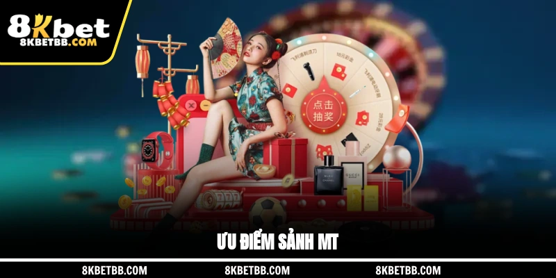 Ưu điểm sảnh MT Casino