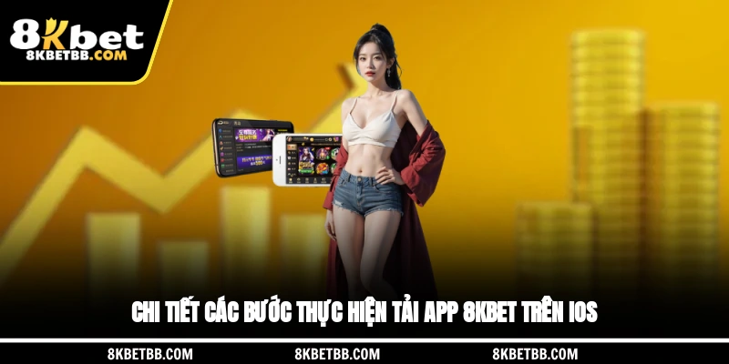 Chi tiết các bước thực hiện tải app 8KBET trên iOS