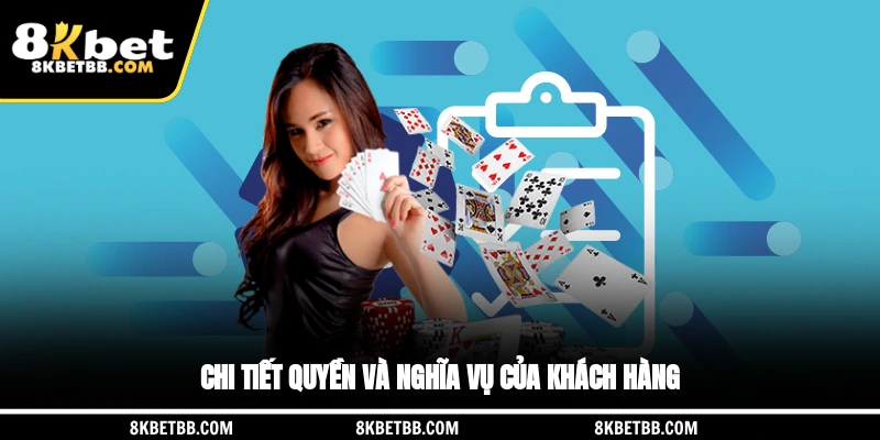 Chi tiết quyền và nghĩa vụ của khách hàng
