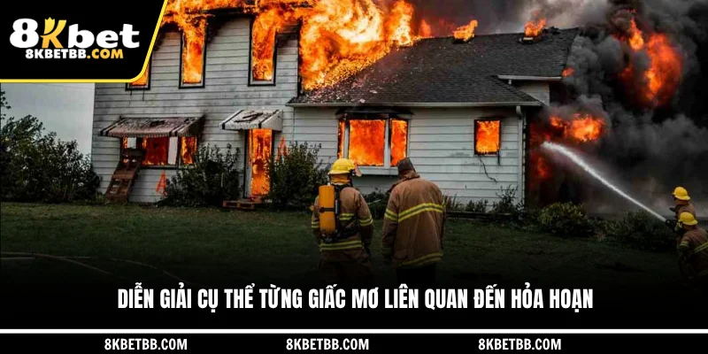 Diễn giải cụ thể từng trường hơp giấc mơ cháy nhà