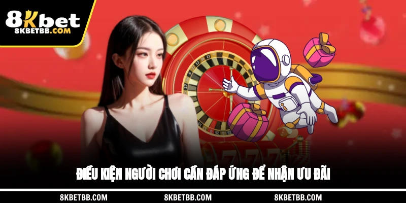 Điều kiện người chơi cần đáp ứng để nhận ưu đãi