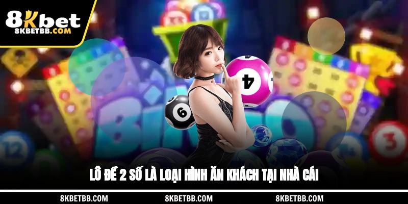 Lô đề 2 số là loại hình ăn khách tại nhà cái